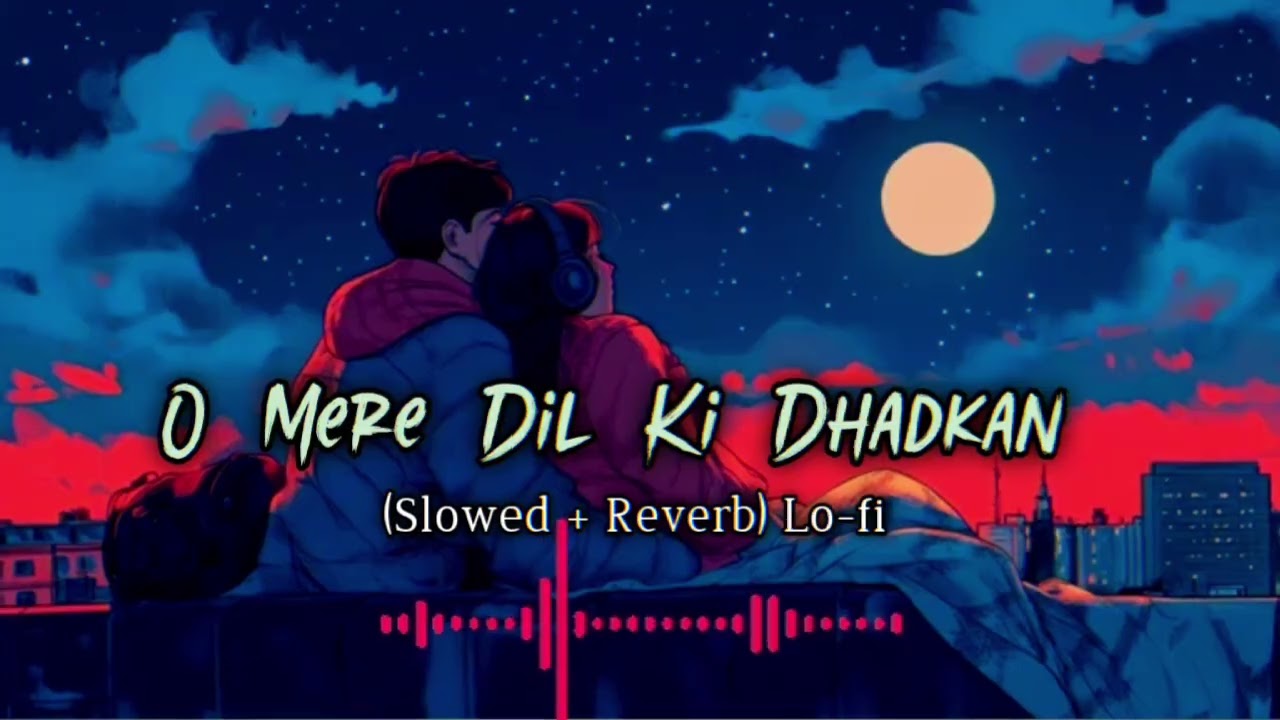 O Mere Dil Ki Dhadkan – Romantic Hindi Lo-fi | Slowed + Reverb #slowedreverb #lofi  💗✨”