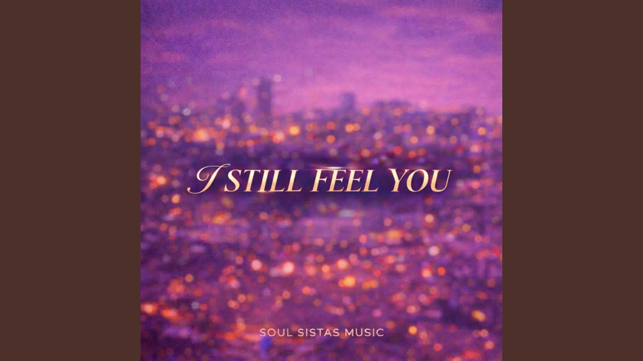 I still feel you