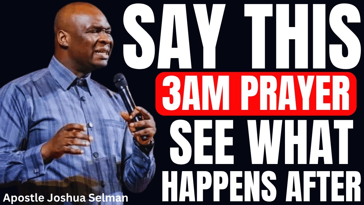 POWERFUL 3AM MORNING PRAYERS FOR BREAKTHROUGH | APOSTLE JOSHUA SELMAN