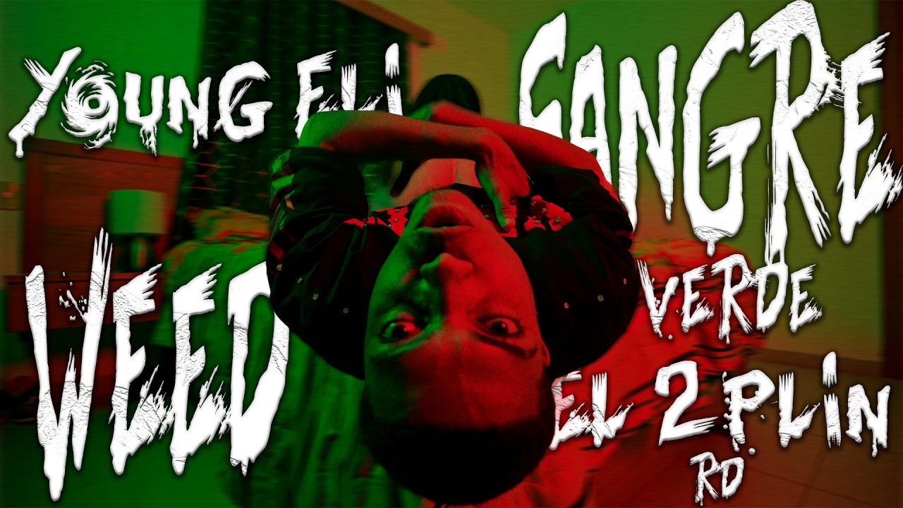 YOUNG ELI, EL 2PLIN RD - WEED (VIDEO OFICIAL)