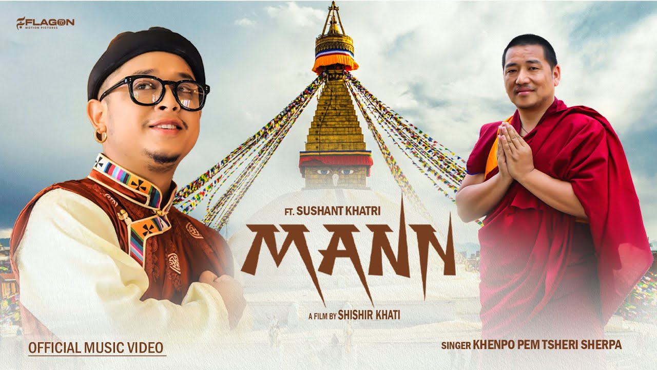 MANN OFFICIAL SONG BY KHENPO PEM TSHERI SHERPA FT. SUSHANT KHATRI