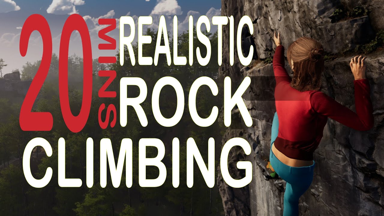 20mins of Incredibly Realistic Rock Climbing  |  New Heights Realistic Climbing and Bouldering