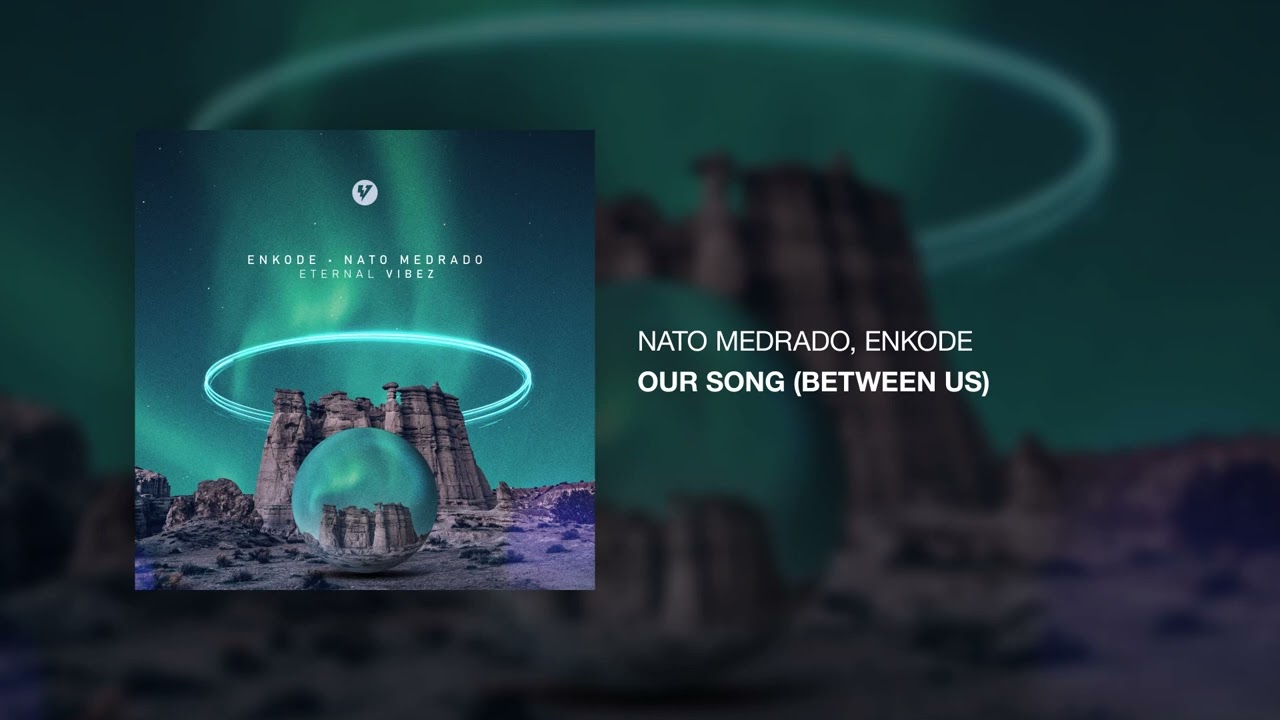Nato Medrado, Enkode - Our Song (Between Us) [Official Audio]