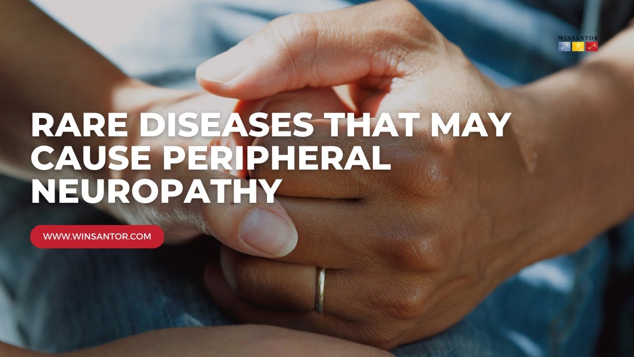 Rare Diseases that cause Peripheral Neuropathy