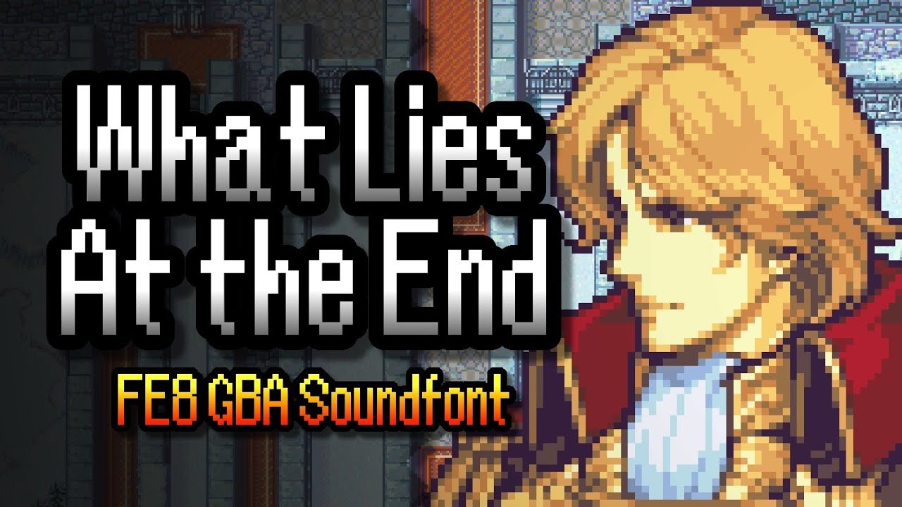 What Lies at the End (FE8 GBA Soundfont) - Fire Emblem Echoes: Shadows of Valentia Cover