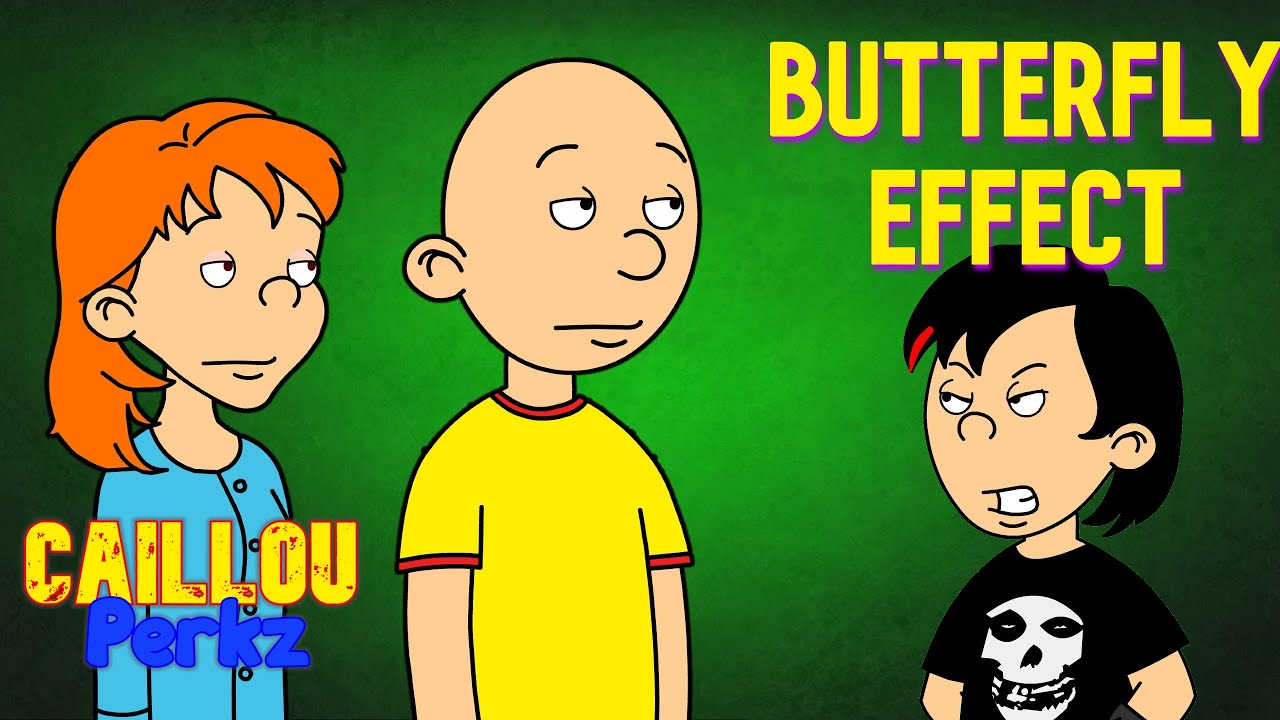 Caillou: The Butterfly Effect