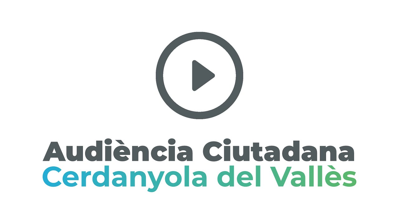 Audiència Ciutadana en directe Aj. Cerdanyola del Vallès  29 - Maig - 2025
