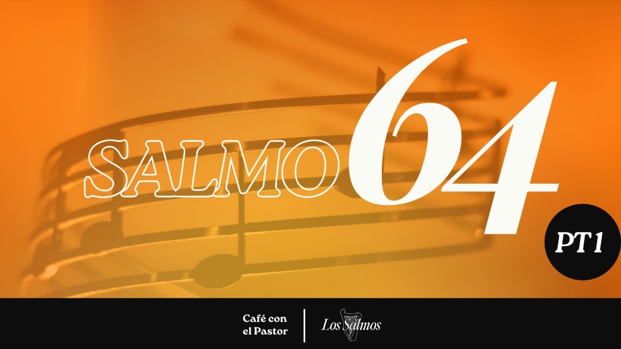 Café con el pastor | Hoy estudiaremos el Salmo 64 PT1