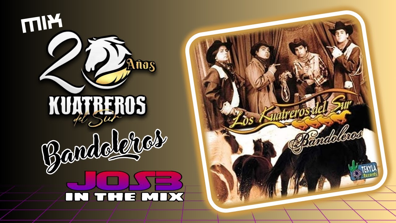 LOS KUATREROS DEL SUR BANDOLEROS JOS3 ITM (MIX CUMBIAS RANCHERAS)