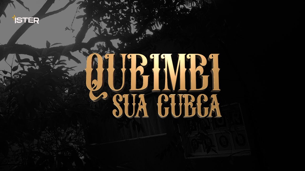 QUEIMEI SUA CUECA_ISTER (Videoclipe Oficial)