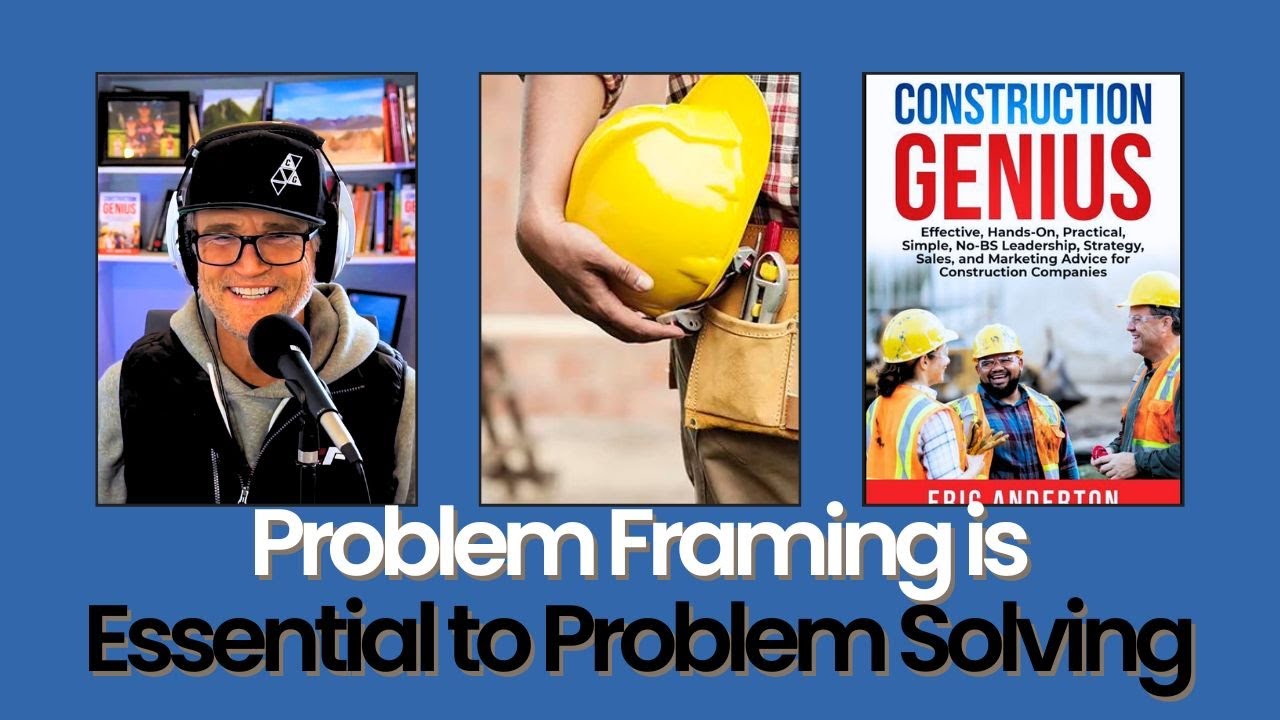 Problem Framing is Essential to Problem Solving | The Importance of Problem Framing