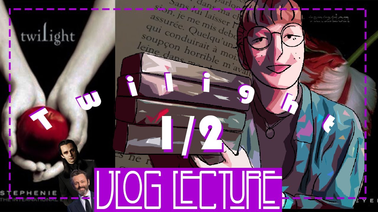 Vlog Lecture | La Saga Twilight | Partie 1 | Fascination & Tentation