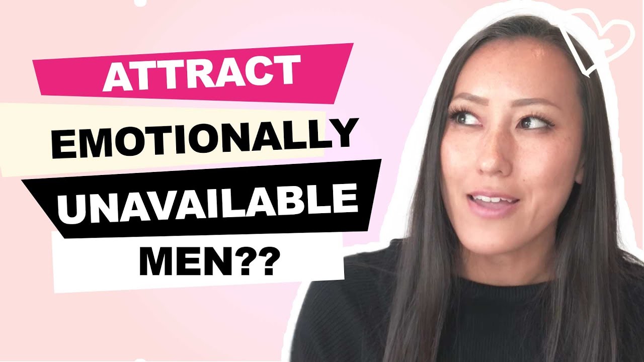 Why Do You Keep Attracting Emotionally Unavailable Guys!!