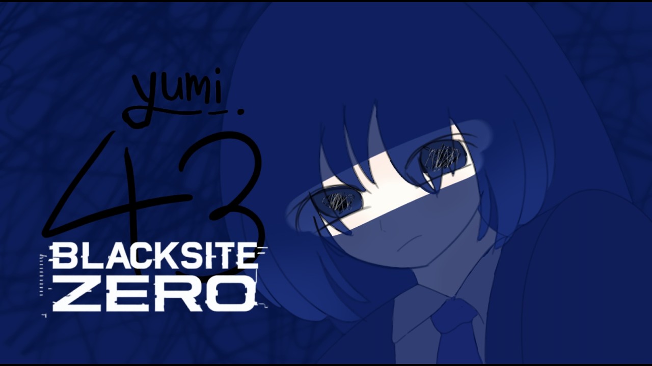 (🔴เนื้อเรื่องเต็ม ) 💙Yumi (43) #4 ---- | Blacksite Zero [NOTSTARSS1]