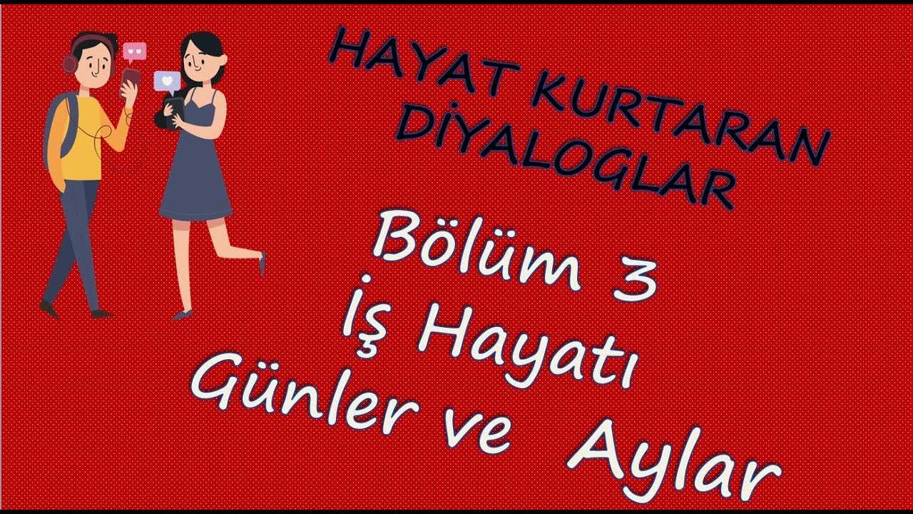 DERS 3: İŞ HAYATI-GÜNLER VE AYLAR
