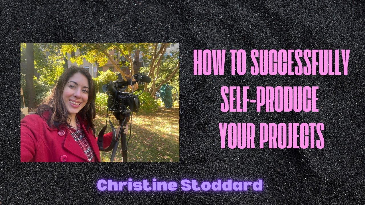 How to Successfully Self-produce Your Creative Projects - Christine Stoddard