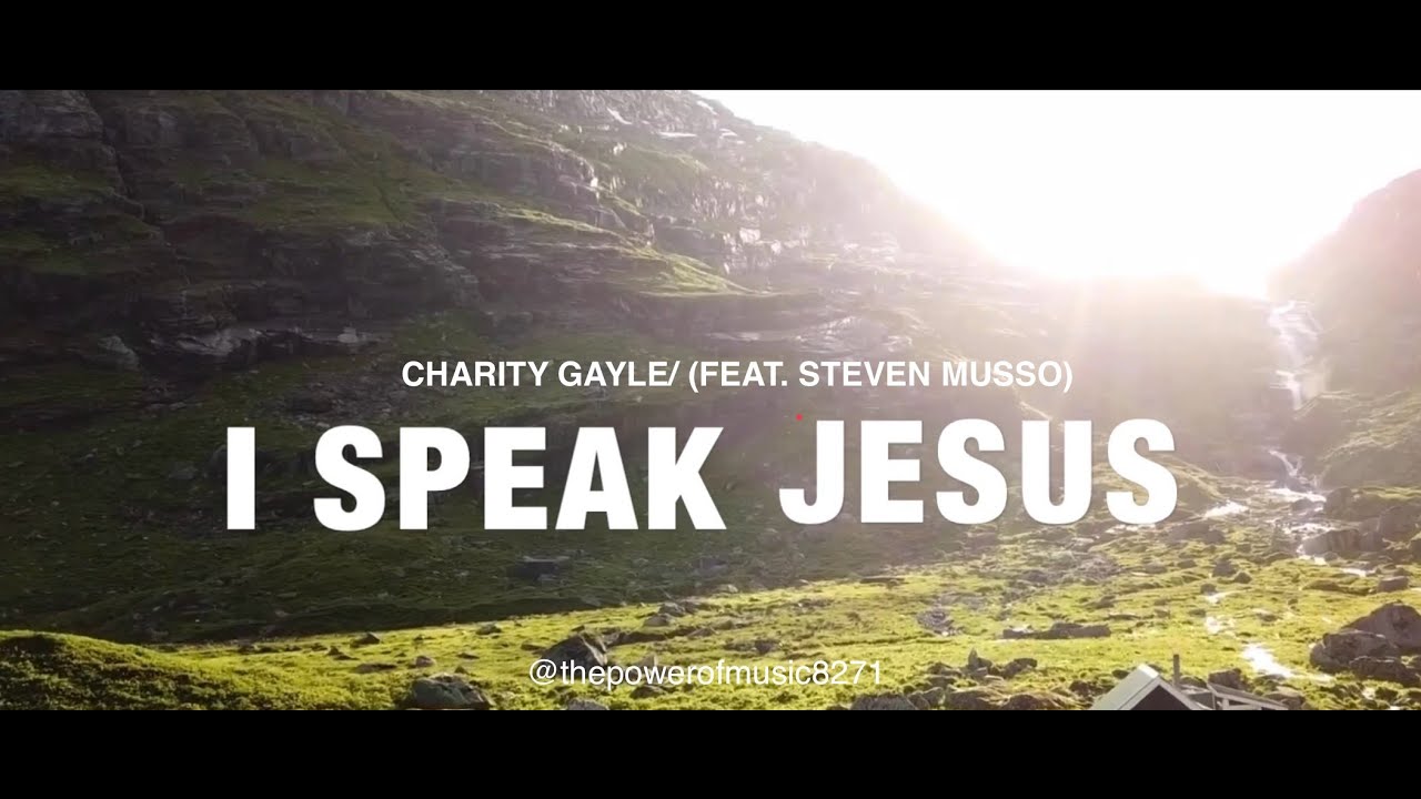 I Speak Jesus _ Charity Gayle/(Feat. Steven Musso)  _ Lyric Video