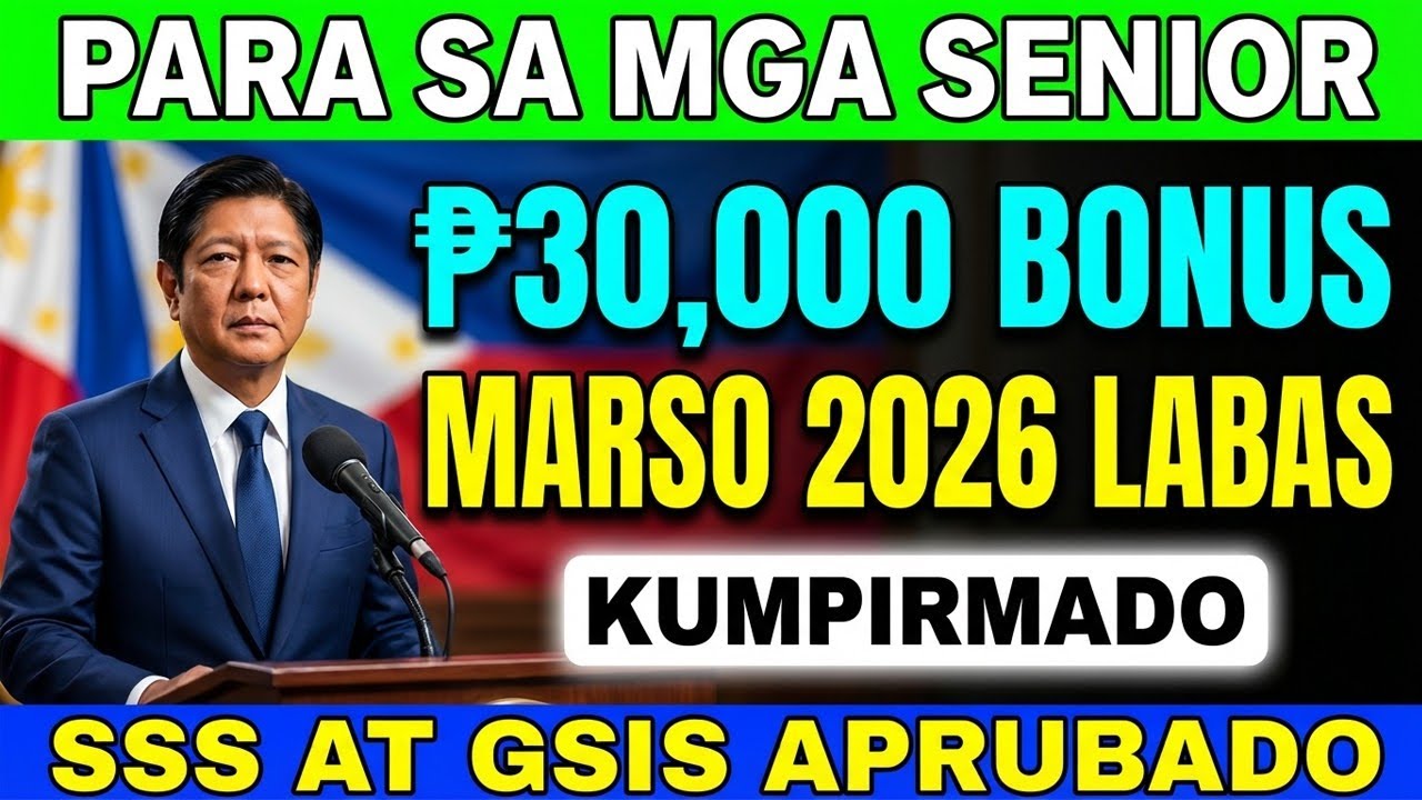 KUMPIRMADO: ₱30,000 Bonus para sa mga Senior sa Marso 2026 | SSS & GSIS