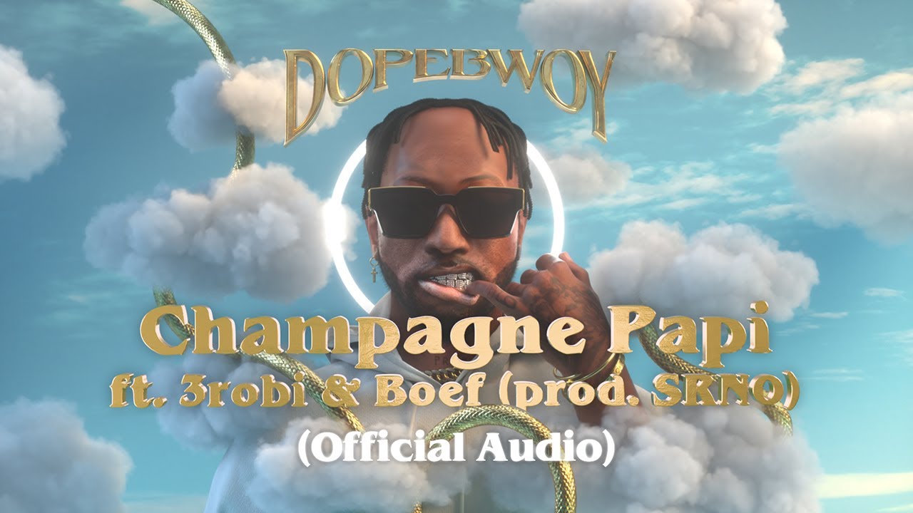 Dopebwoy ft. 3robi & Boef - Champagne Papi (Prod. SRNO) [Official Audio]