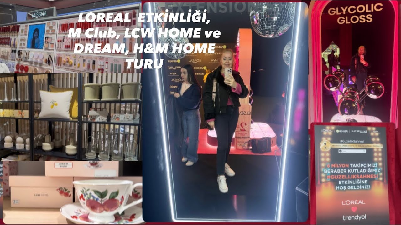 LOREAL ETKİNLİĞİ , M Club , LCW home ve dream , H&M Home mağaza turu  reklam değil tavsiyedir 