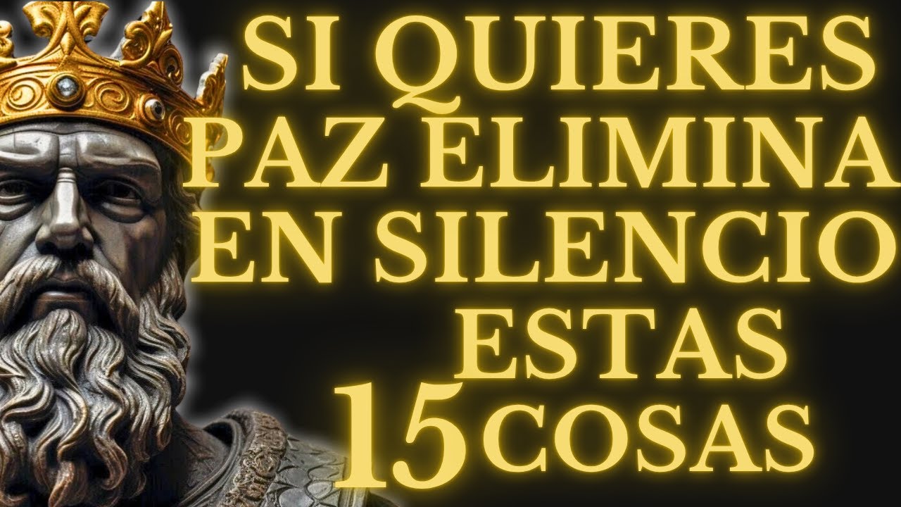 SI QUIERES Paz, Cállate y ELIMINA Estas 15 COSAS | LECCIONES de ESTOICISMO