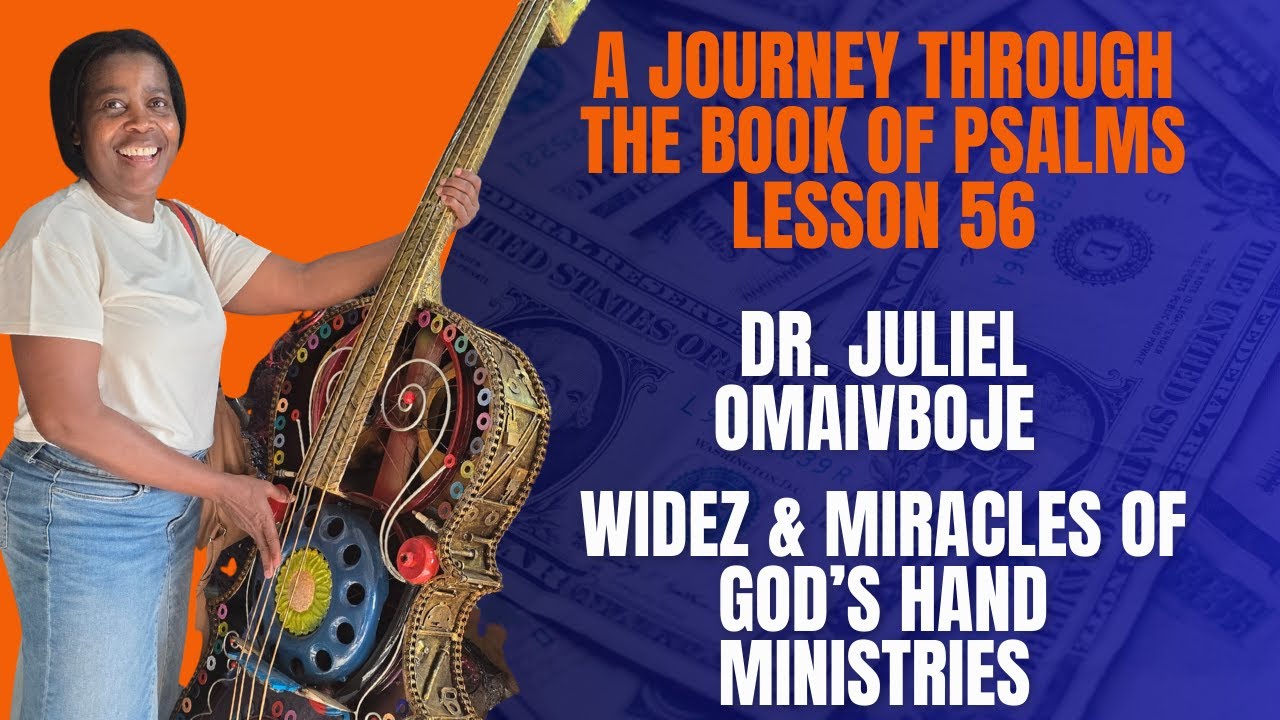 A Journey Through the Book of Psalms – Lesson 56 by Dr. Juliel Omaivboje