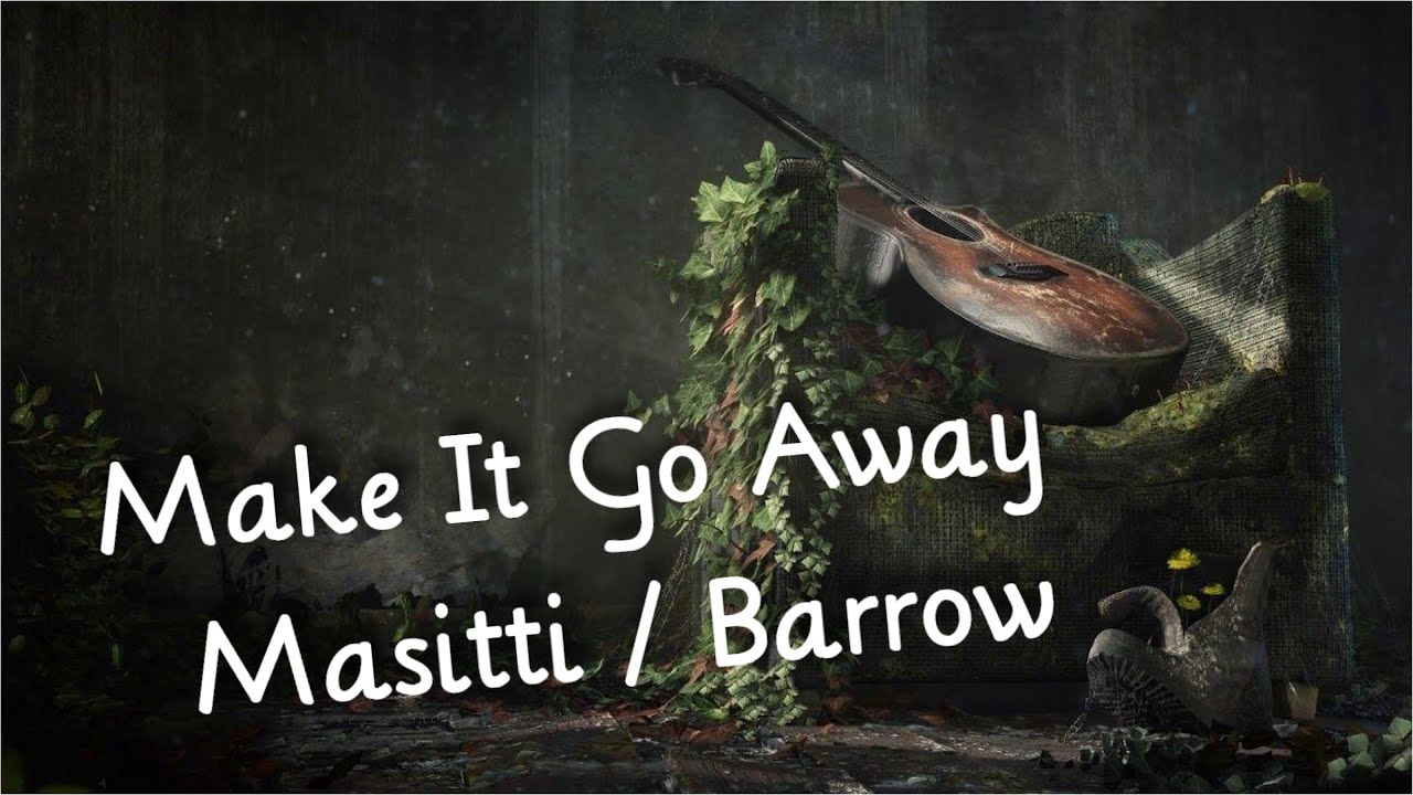 //Masitti / Barrow// Make It Go Away  (Rock)
