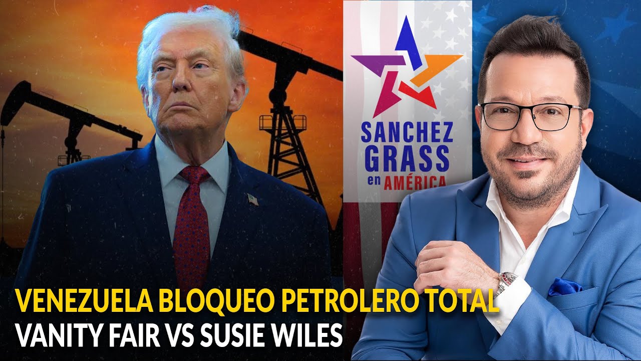 VENEZUELA BLOQUEO PETROLERO TOTAL/ VANITY FAIR VS SUSIE WILES  |  S&aacute;nchez Grass