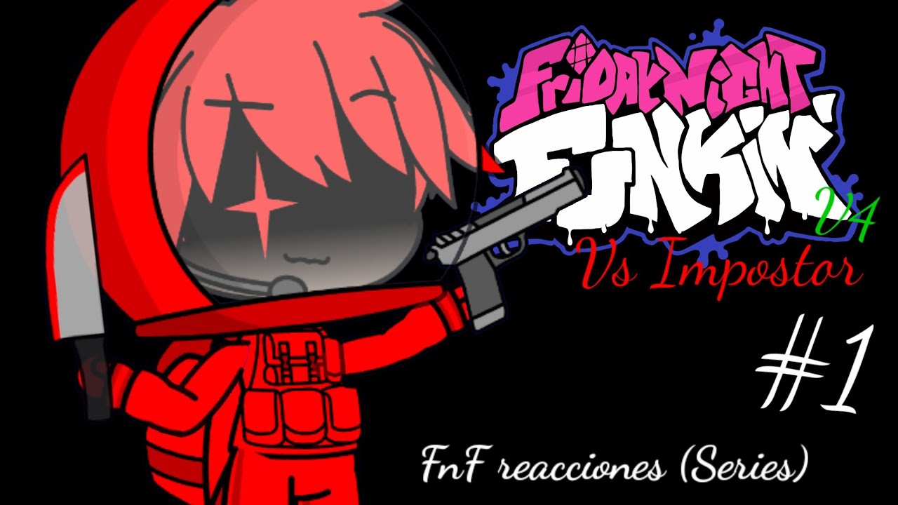 FNF y AMONG US, REACCIONAN A SU MOD v4 (1/?) || #1