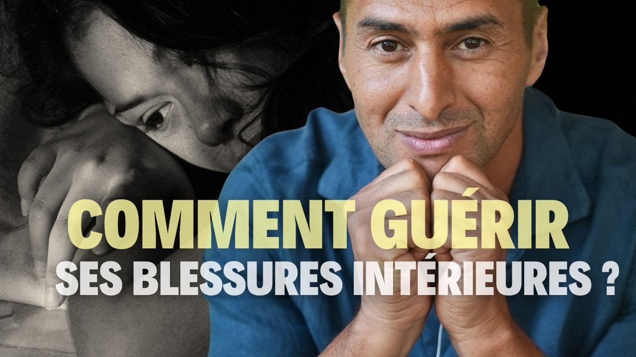 Comment guérir ses blessures intérieures ? et libérer ses blocages énergétiques