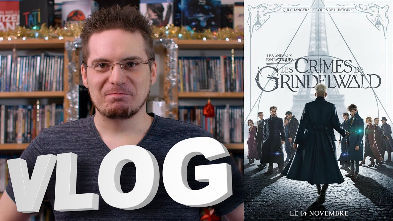 Vlog #575 - Les Animaux Fantastiques - Les Crimes de Grindelwald