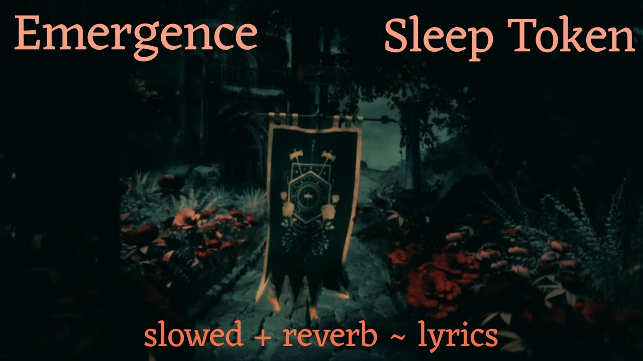 [𝙨𝙡𝙤𝙬𝙚𝙙+𝙧𝙚𝙫𝙚𝙧𝙗] Emergence - Sleep Token (𝙡𝙮𝙧𝙞𝙘𝙨)