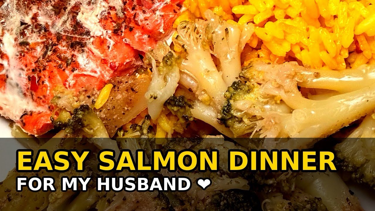 Cooking Dinner for My Husband | Salmon, Yellow Rice & Steamed Broccoli