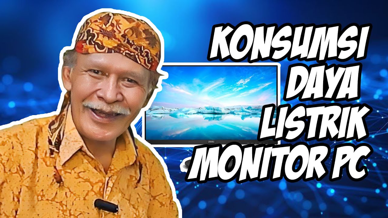 A96 Live Eyang Blangkon : Berapa konsumsi listrik Monitor, keyboard & mouse PC?