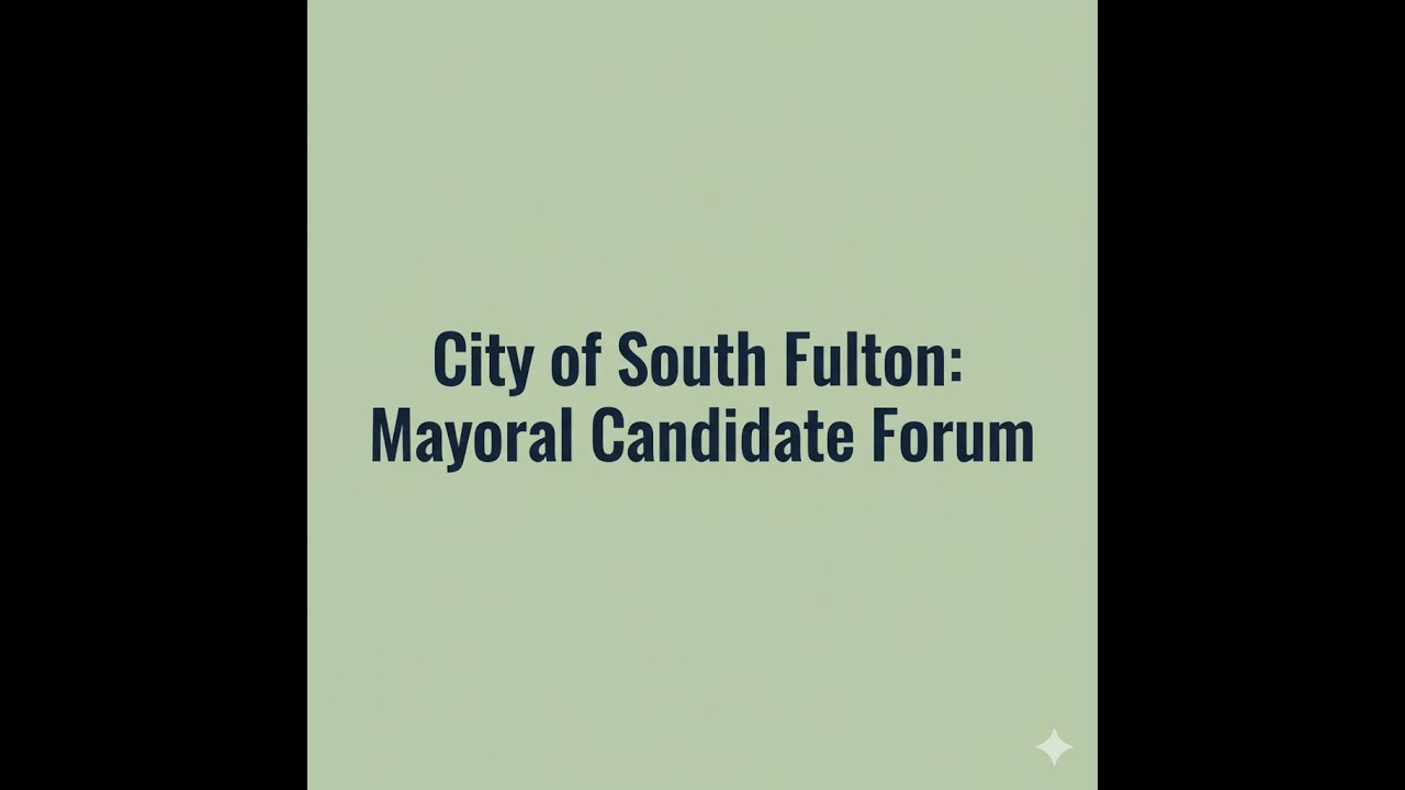 City of South Fulton: Mayoral Candidate Forum - Part 1