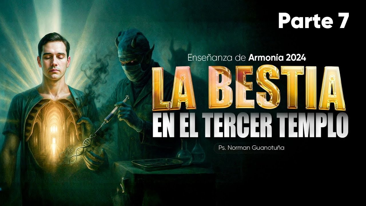 LA BESTIA EN EL TERCER TEMPLO - ARMONIA 2024 - PARTE 7 - PS. NORMAN GUANOTUÑA