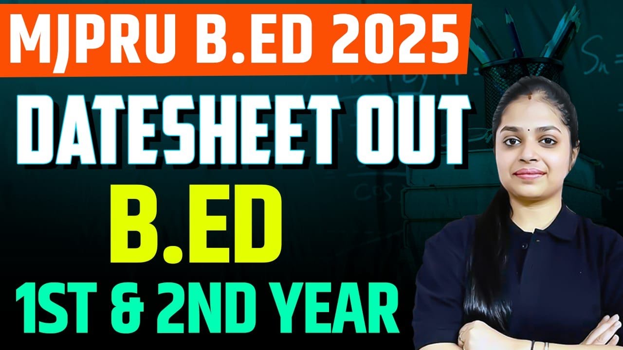 MJPRU B.Ed 2025 Date Sheet Out | 1st & 2nd Year Exam Schedule Released! 📢 | Complete Details