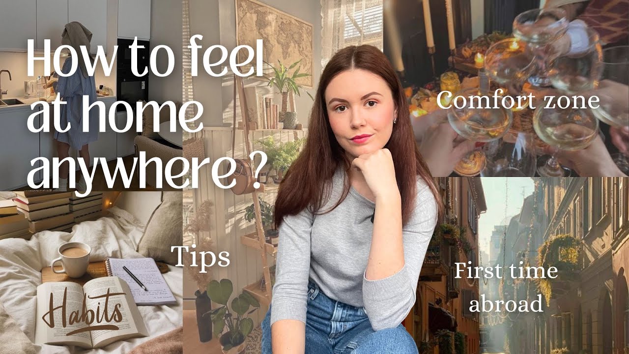 How to feel at home Anywhere: 10 steps to comfort zone, self-care, studying abroad .