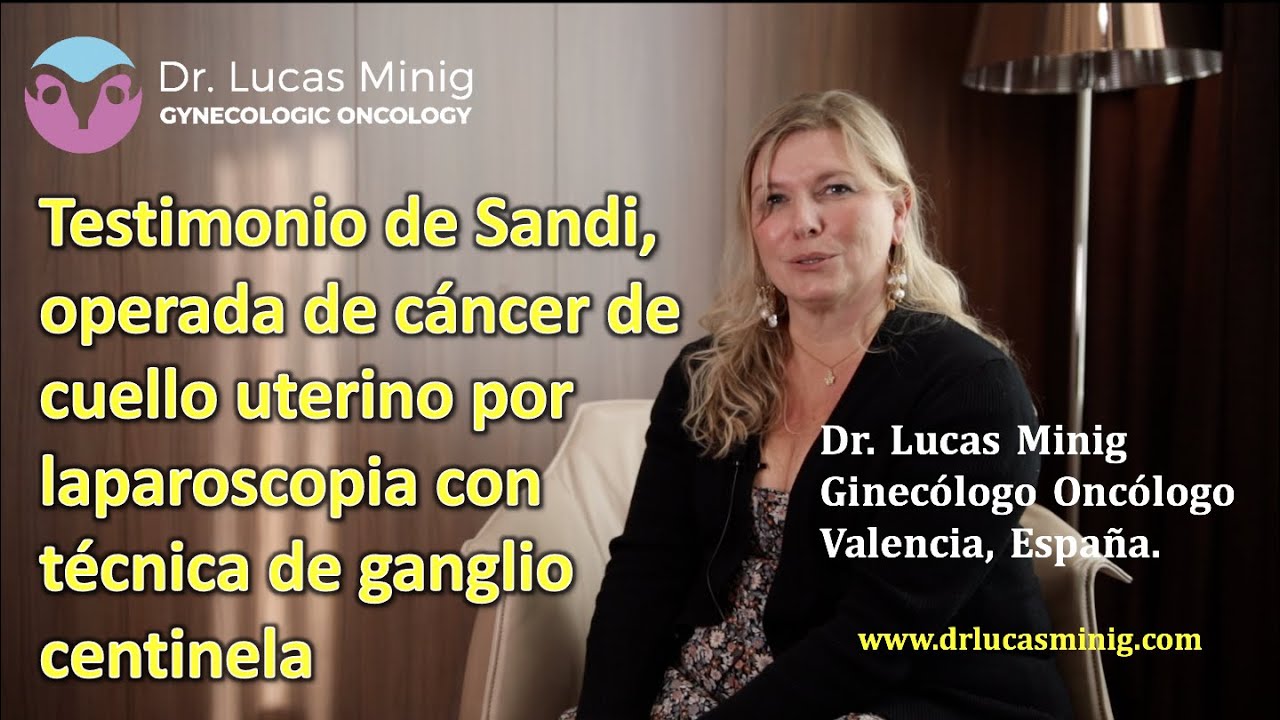 ✅ Testimonio de Sandi, operada de Cáncer de cérvix, Dr Lucas Minig, Ginecólogo, Valencia España