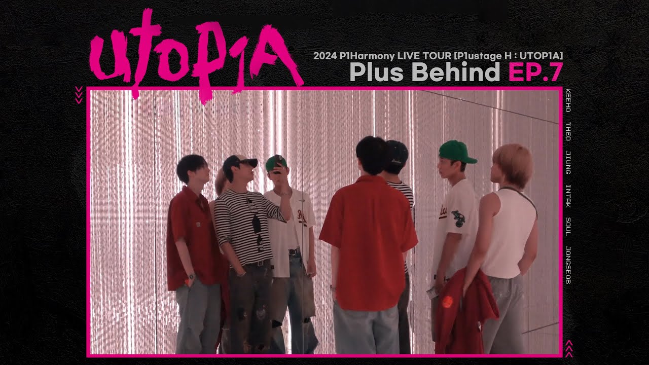 2024 P1Harmony LIVE TOUR [P1ustage H : UTOP1A] Plus Behind EP.7