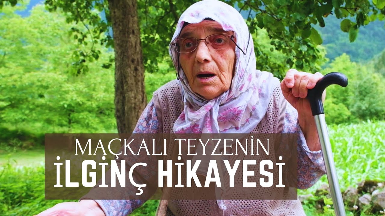 Maçkalı teyzenin ilginç hikayesi