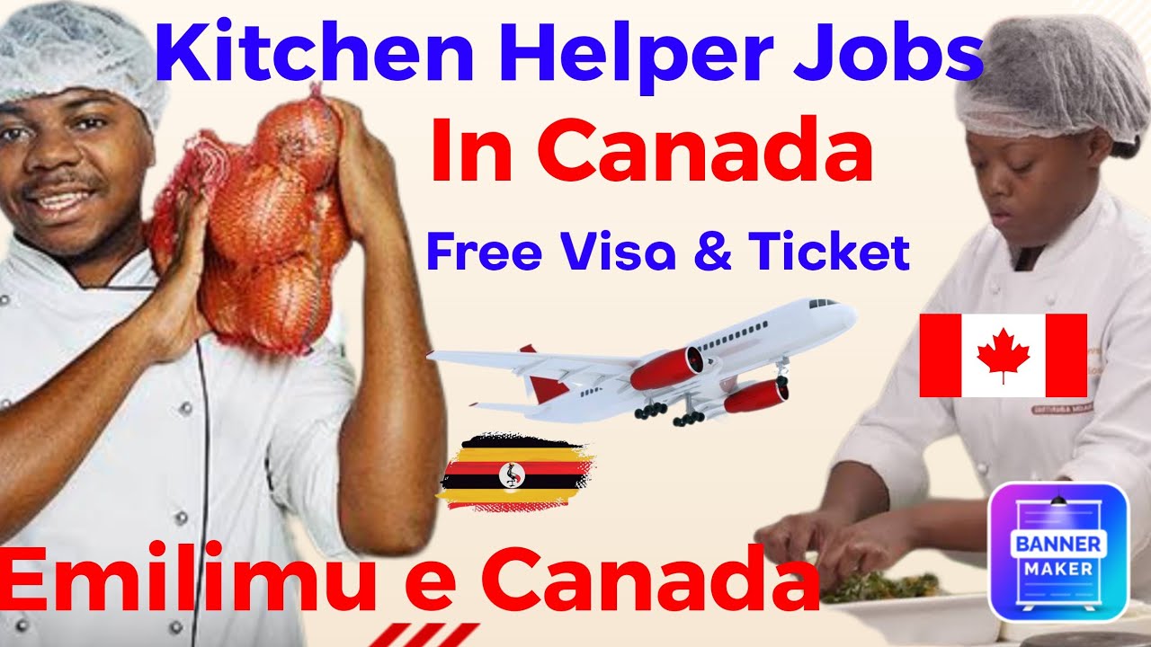 Kitchen Helper Jobs in Canada  | Free Visa & Ticket | Emilimu e Canada | #jobsincanada | #ugconnect