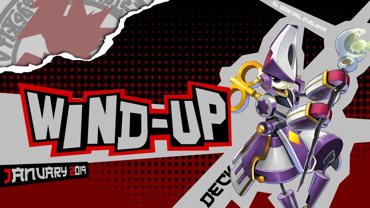 Yu-Gi-Oh! Wind-Up - Deck Profile 2019 - Peticiones de subs