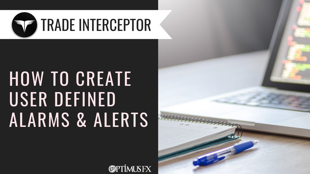 Trade Interceptor - How to Create User Defined Alarms and Alerts