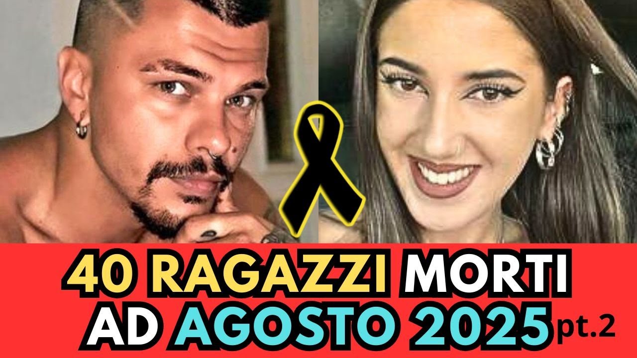 40 RAGAZZI Italiani MORTI ad AGOSTO 2025 (pt.2)