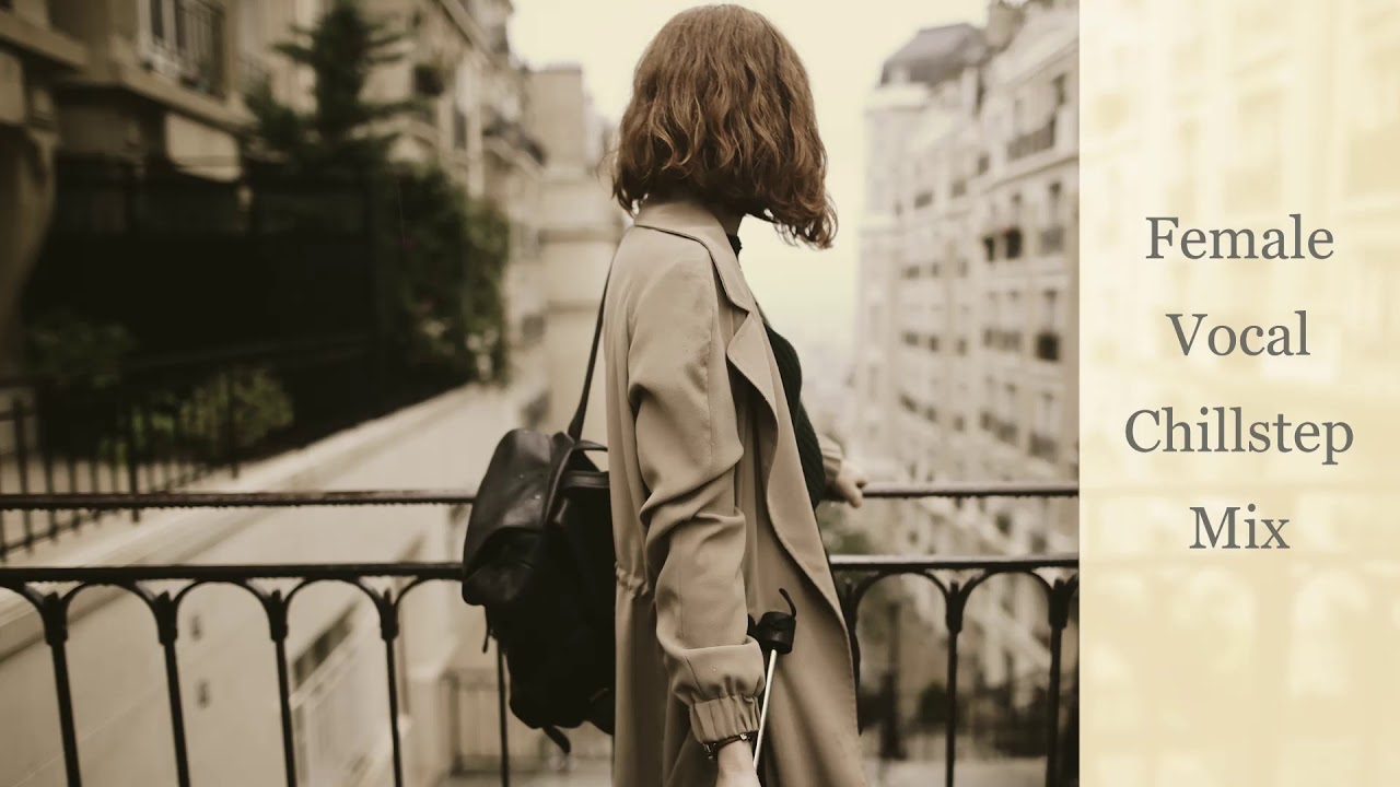 Don't Cry - Female Vocal Chillstep Mix [Best Chill Music]