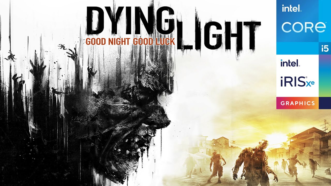 Dying Light | Intel i5-1135G7 - Iris Xe Graphics | Performance Test
