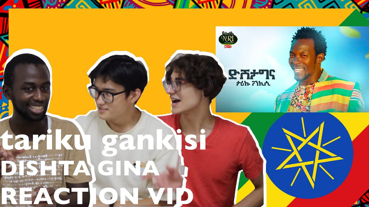 🇪🇹Tariku Gankisi - Dishta Gina (Reaction Video) ታሪኩ ጋንካሲ - ዲሽታግና