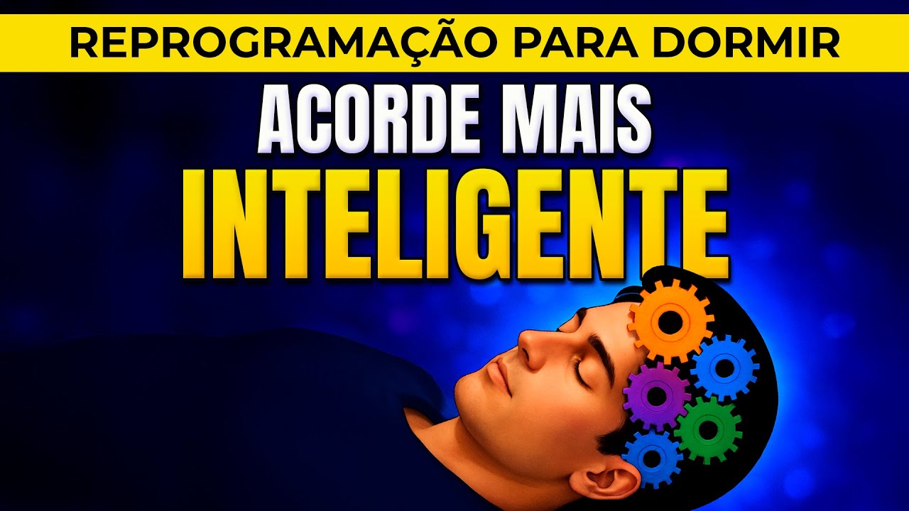 REPROGRAMAÇÃO MENTAL PARA TURBINAR A MEMÓRIA E A INTELIGÊNCIA ENQUANTO DORME