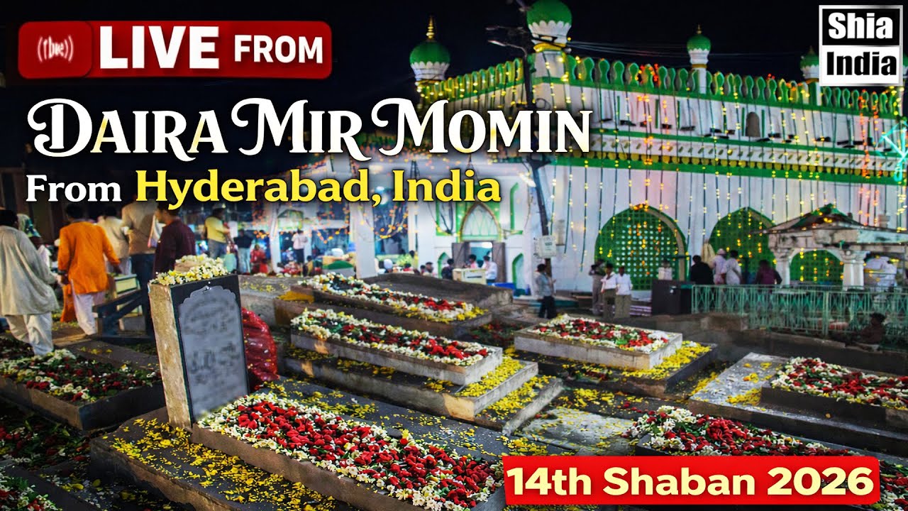 🔴 LIVE: 14th Shaban 2026 | From Daira Mir Momin Astarabadi, Hyderabad, India | ShiaIndia.com